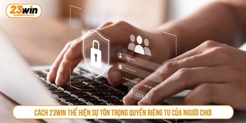 23WIN sử dụng thông tin cá nhân để nâng cấp trải nghiệm dịch vụ