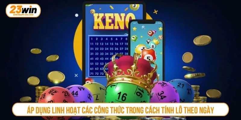 Áp dụng linh hoạt các công thức trong cách tính lô theo ngày