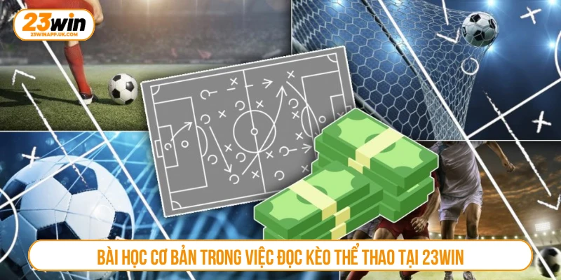Bài học cơ bản trong việc đọc kèo thể thao tại 23WIN