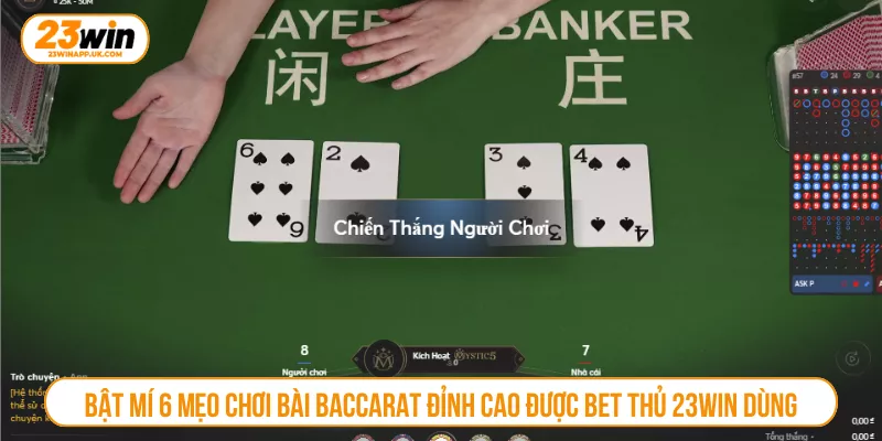 Bật Mí 6 Mẹo Chơi Bài Baccarat Đỉnh Cao Được Bet Thủ 23WIN Dùng