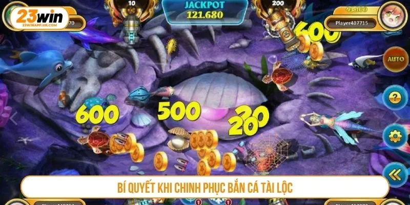 Bí quyết khi chinh phục Bắn Cá Tài Lộc