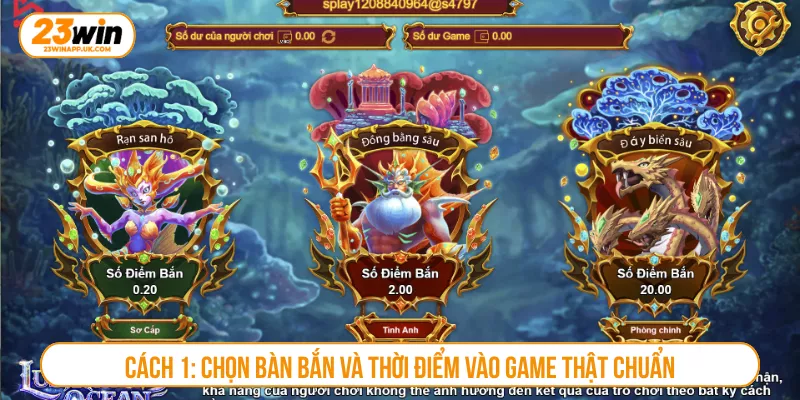Cách 1: Chọn bàn bắn và thời điểm vào game thật chuẩn