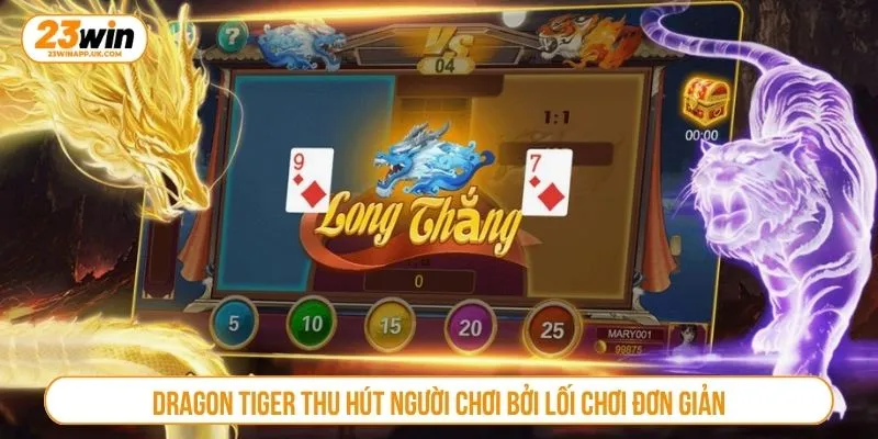 Dragon Tiger thu hút người chơi bởi lối chơi đơn giản