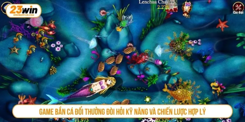 Game bắn cá đổi thưởng đòi hỏi kỹ năng và chiến lược hợp lý