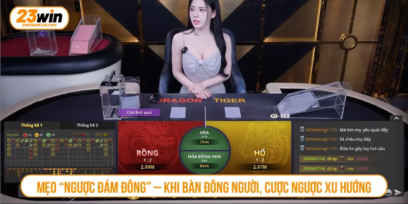 Mẹo “Ngược đám đông” – Khi bàn đông người, cược ngược xu hướng