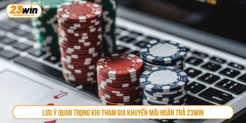 Người chơi cần thực hiện theo đúng quy định khuyến mãi hoàn trả