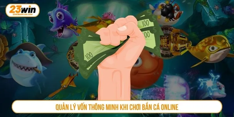 Quản lý vốn thông minh khi chơi bắn cá online