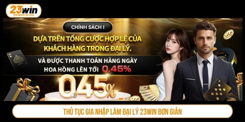 Thủ tục gia nhập làm đại lý 23WIN đơn giản